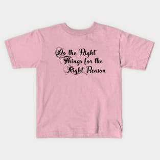 Do The Right Thing to the Right Reason Kids T-Shirt